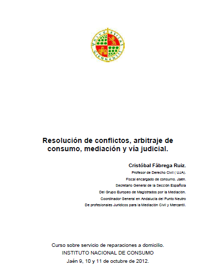 Resolución de conflictos, arbitraje de consumo, mediación y vía judicial. Cristóbal Fábrega Ruiz